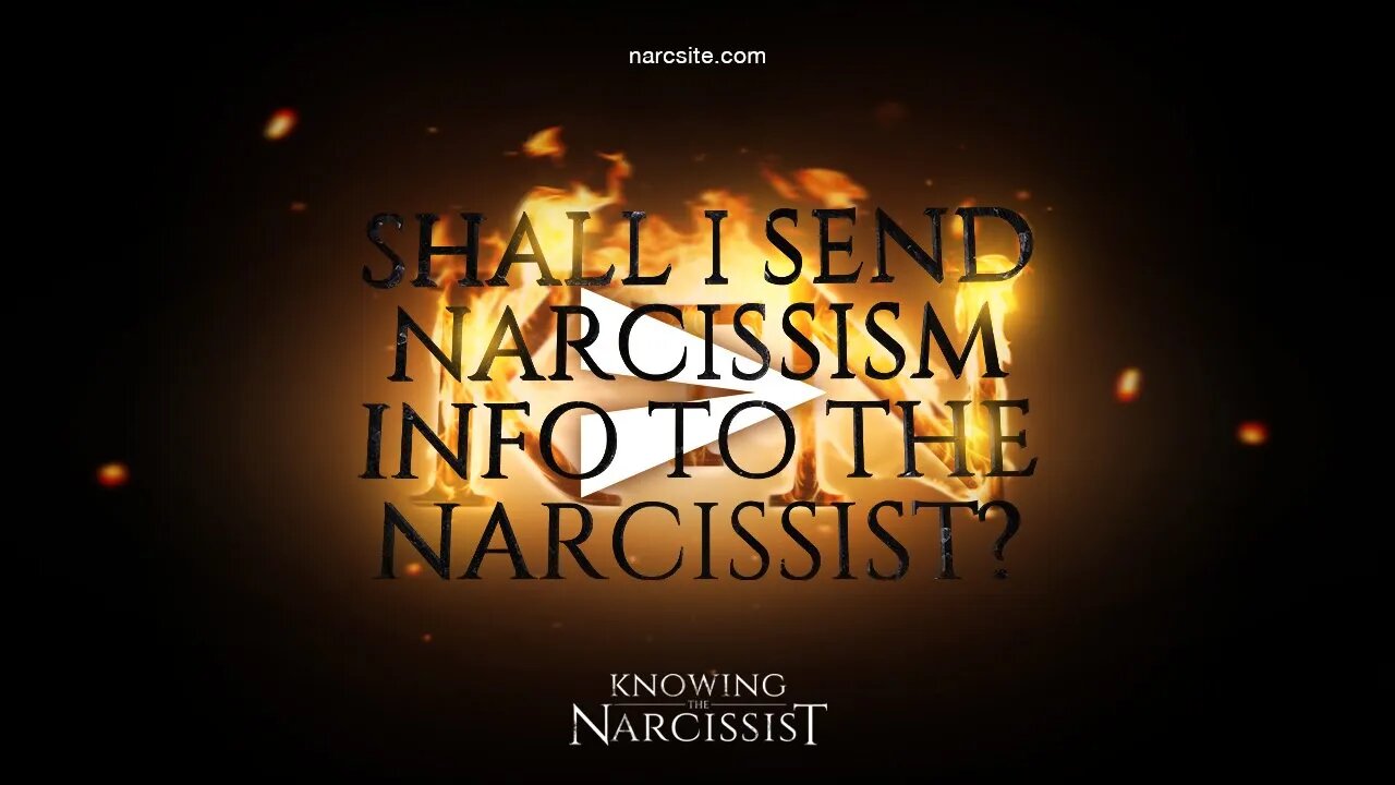 Shall I Send Narcissism Info To The Narcissist?