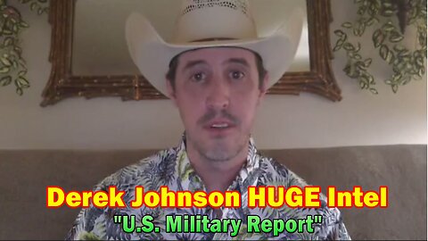 Derek Johnson HUGE Intel: "U.S. Military Report"