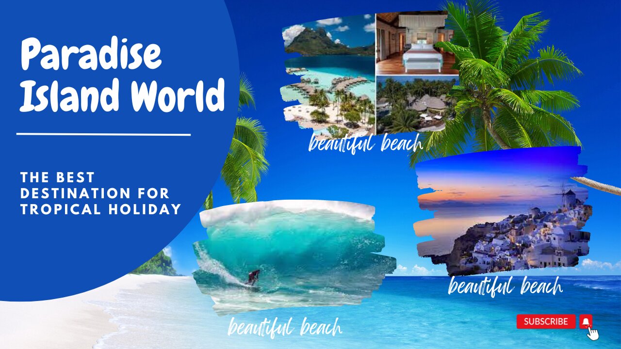 Paradise island in the world:The best destination for a tropical holiday.