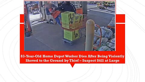 83 Yr old Dies at Home Depot as Thief Gets away