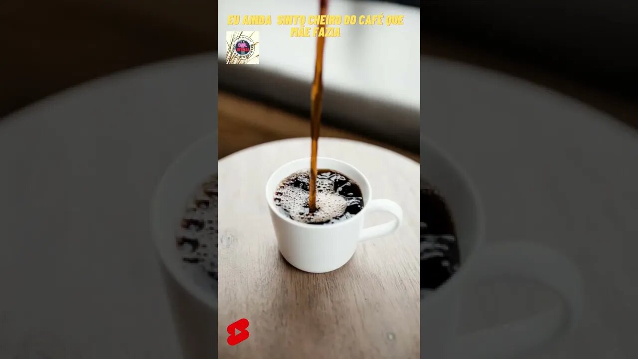 Eu Ainda sinto Cheiro do Café Que Mãe Fazia