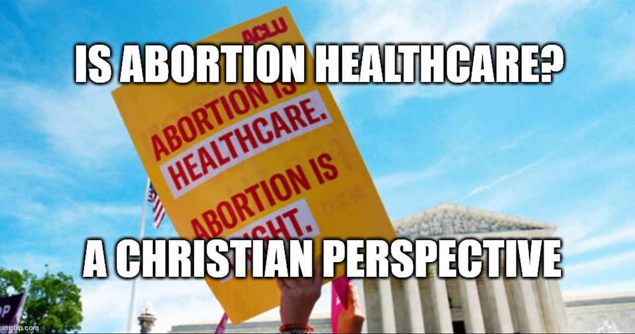 Is Abortion Healthcare? A Christian Perspective