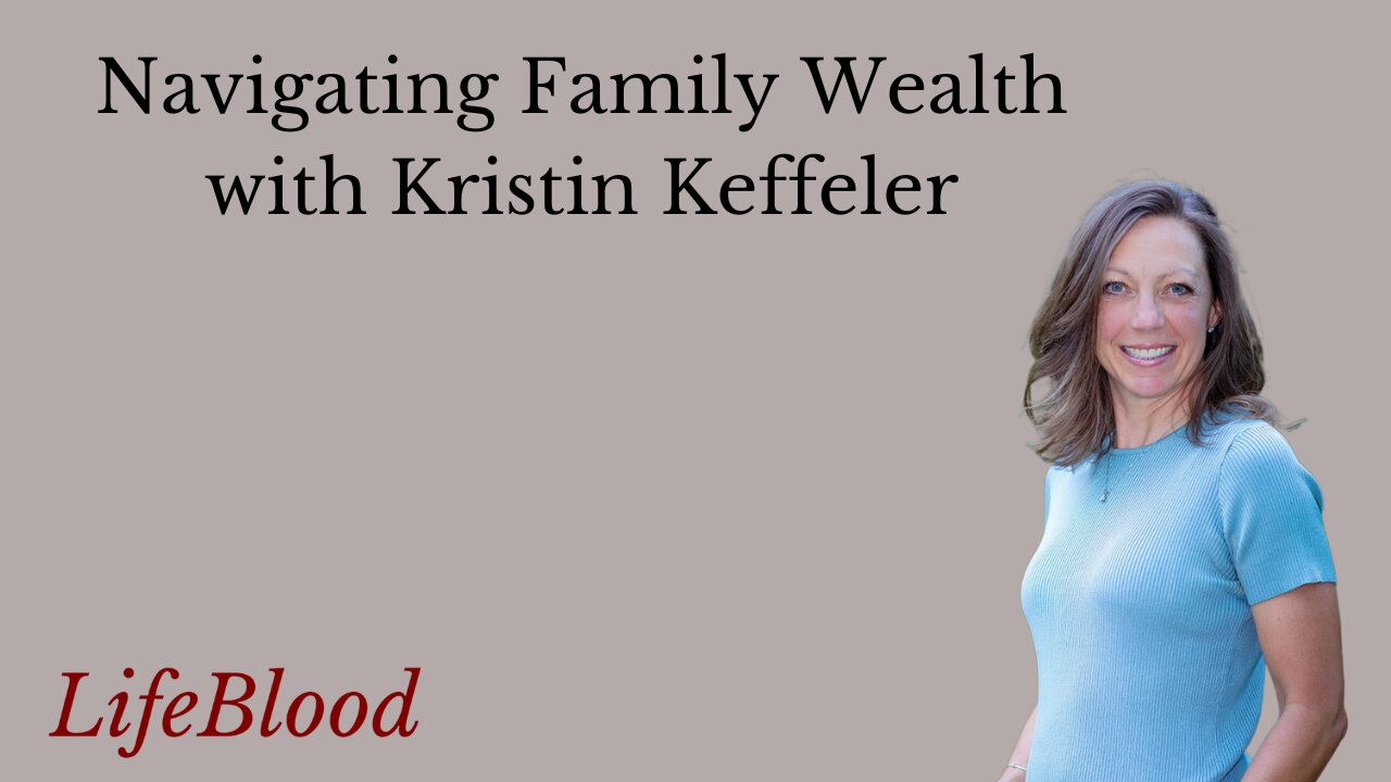 Navigating Family Wealth with Kristin Keffeler