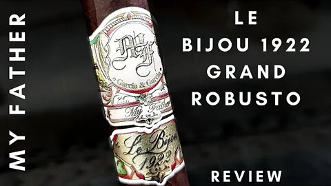 My Father Le Bijou 1922 Grand Robusto Cigar Review