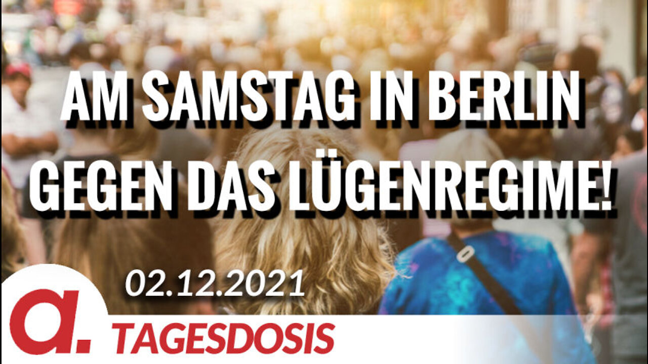 Am Samstag in Berlin gegen das Lügenregime! | Von Anselm Lenz