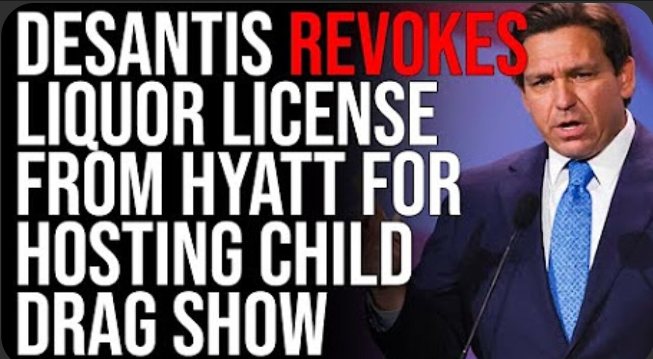 Ron DeSantis REVOKES Liquor License From Hyatt For Hosting Child Drag Show