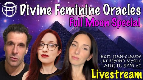 🔴LIVESTREAM: DIVINE FEMININE ORACLES WITH JULIE, SOPHIE & JeanClaude@BeyondMystic