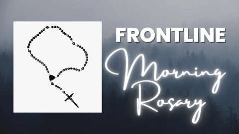 FRONTLINE LIVE Morning Rosary - Tue, Sep. 6th, 2022