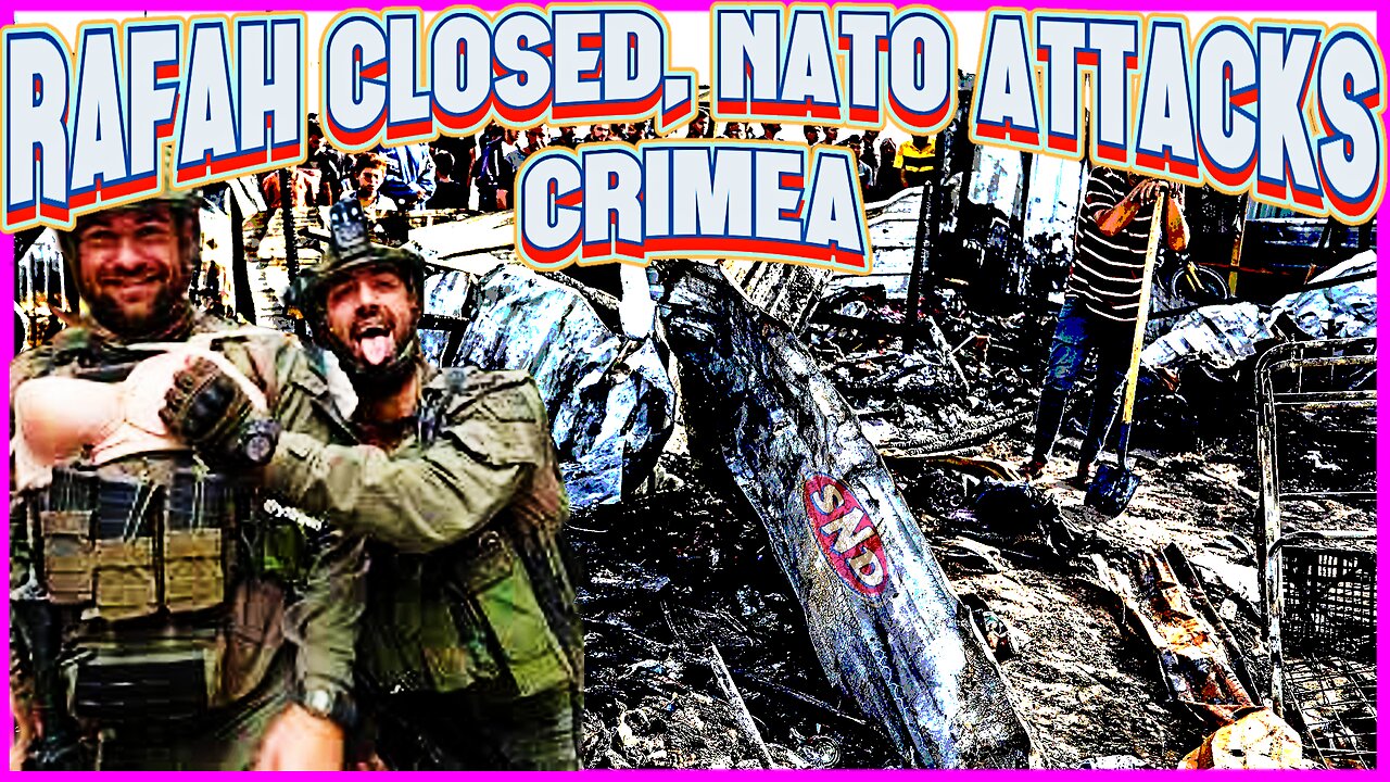 #456: NATO Attacks Crimean Beachgoers | Rafah Crossing Closed | Most Moral Friendly Fire