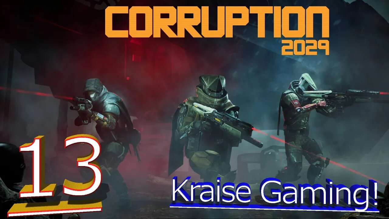 Episode 13: Now We Are Getting It! - Corruption 2029 - by Kraise Gaming!