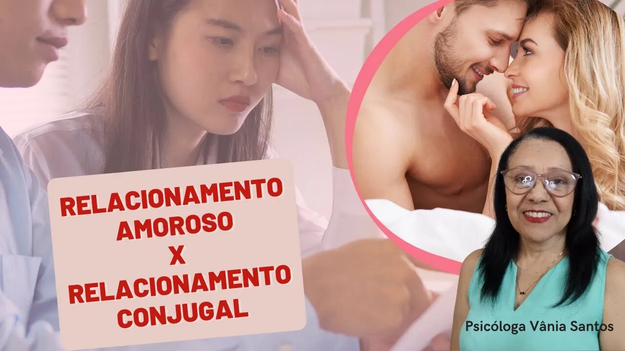 RELACIONAMENTO AMOROSO X RELACIONAMENTO CONJUGAL