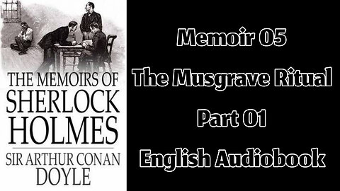 The Musgrave Ritual (Part 01) || The Memoirs of Sherlock Holmes by Sir Arthur Conan Doyle
