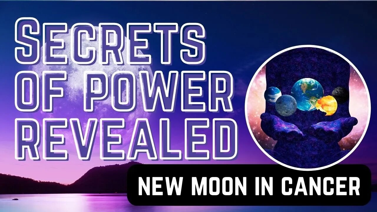 New Moon in Cancer - The Secrets of Getting Your Power (Trailer)
