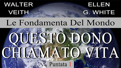 01 Walter Veith - Le fondamenta del mondo - Questo dono chiamato vita 01