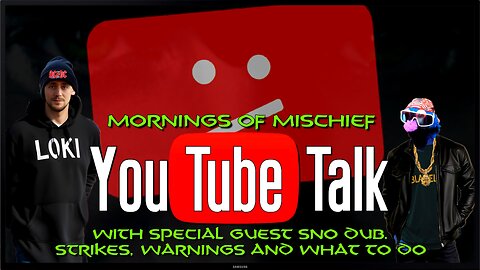 Loki's Mornings of Mischief YouTube Talk Special Guest Sno Dub - Strikes, Warnings & What to do!