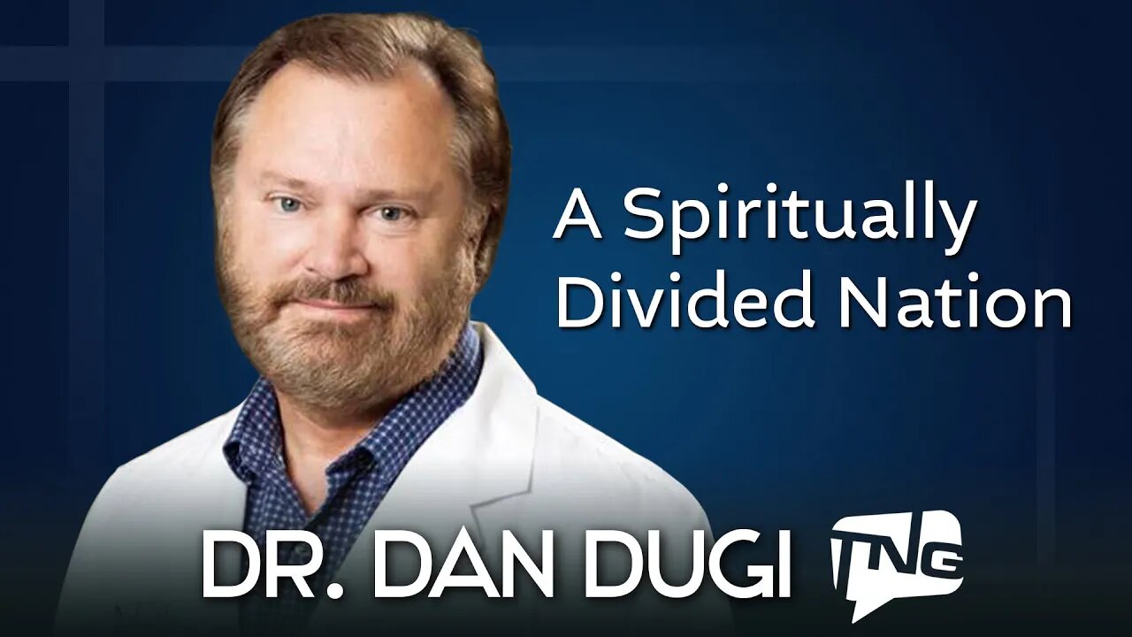 A Spiritually Divided Nation: Dr. Dan Dugi TNG TV 214