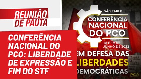 Conferência nacional do PCO: liberdade de expressão e fim do STF - Reunião de Pauta nº981 - 10/06/22