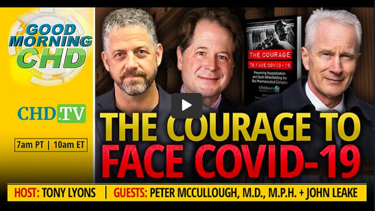 The Courage to Face COVID-19 With Dr. Peter McCullough + John Leake