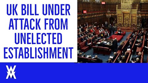 UK Bill Under Attack From Unelected Establishment