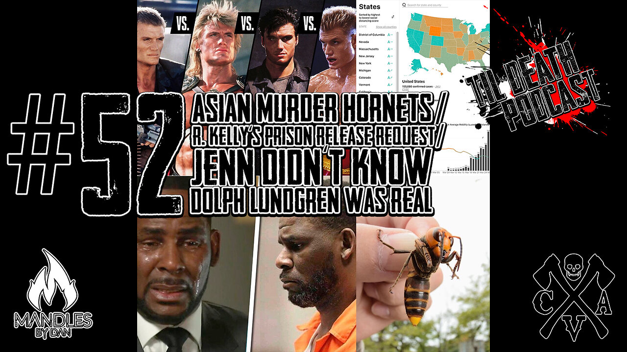 #52: Murder Hornets/R. Kelly Prison Release/Dolph Lundgren is Real?… | Til Death Podcast | 5.5.2020