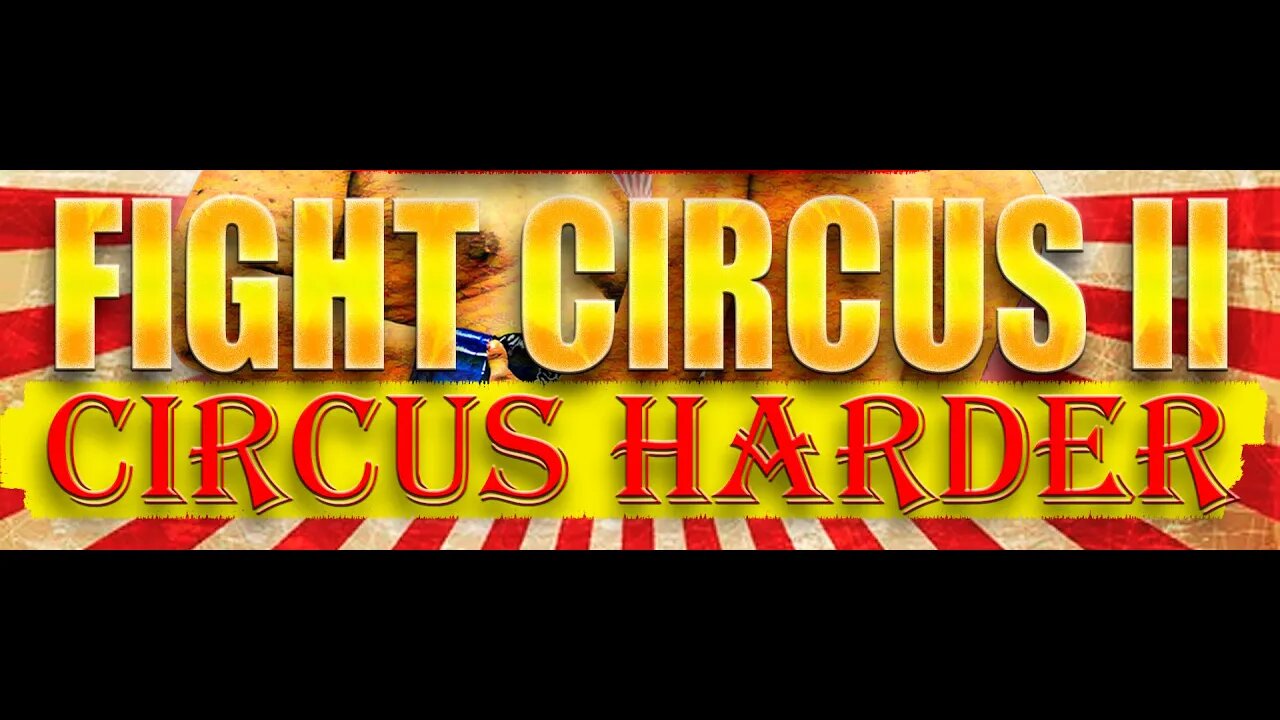 FIGHT CIRCUS VOLUME 2 CIRCUS HARDER UNCUT FULL EVENT