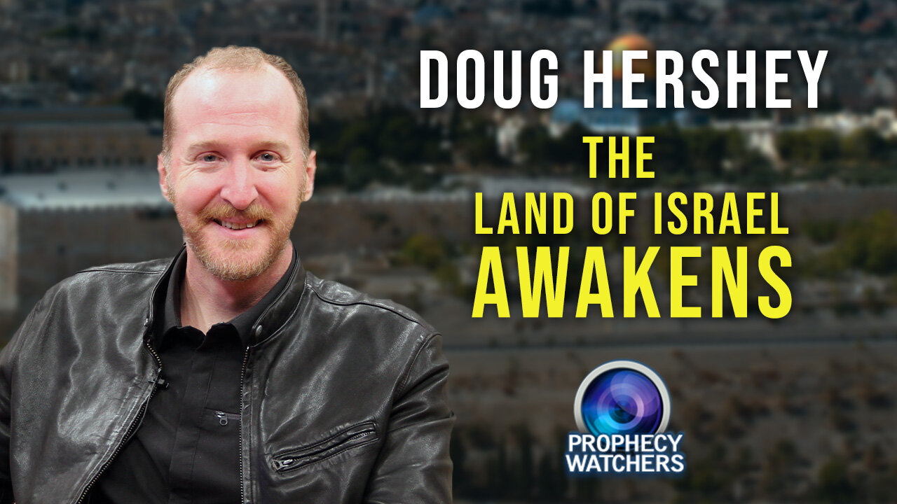 Doug Hershey: The Land of Israel Awakens