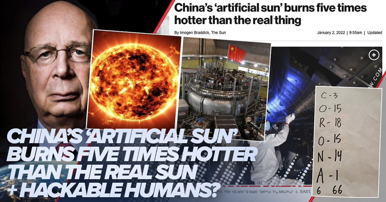 China’s Artificial Sun Burns Five Times HOTTER Than the Real Sun + Hackable Humans?