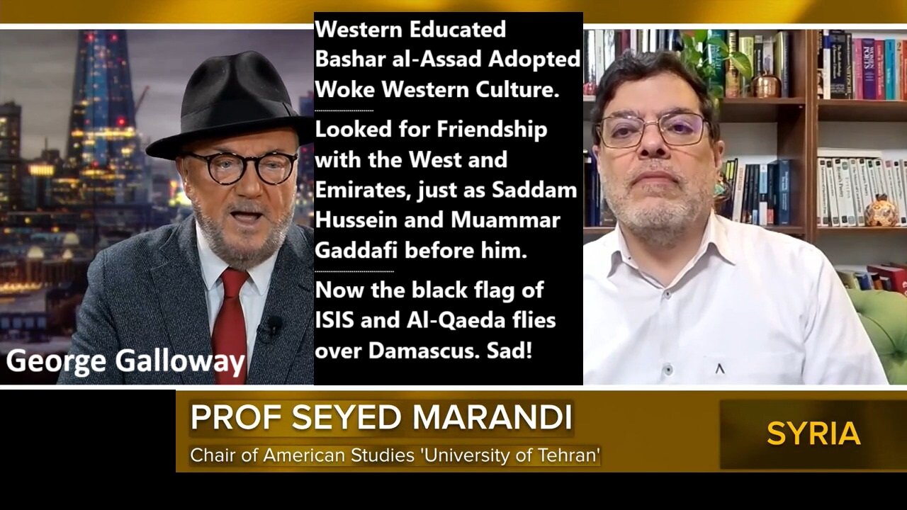 Prof Seyed Marandi: Western Educated Bashar al-Assad Adopted Woke Western Culture. Looked for Friendship with the West and Emirates