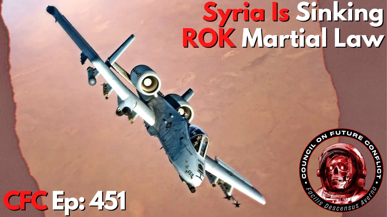 Council on Future Conflict Episode 451: Syria Is Sinking, ROK Martial Law