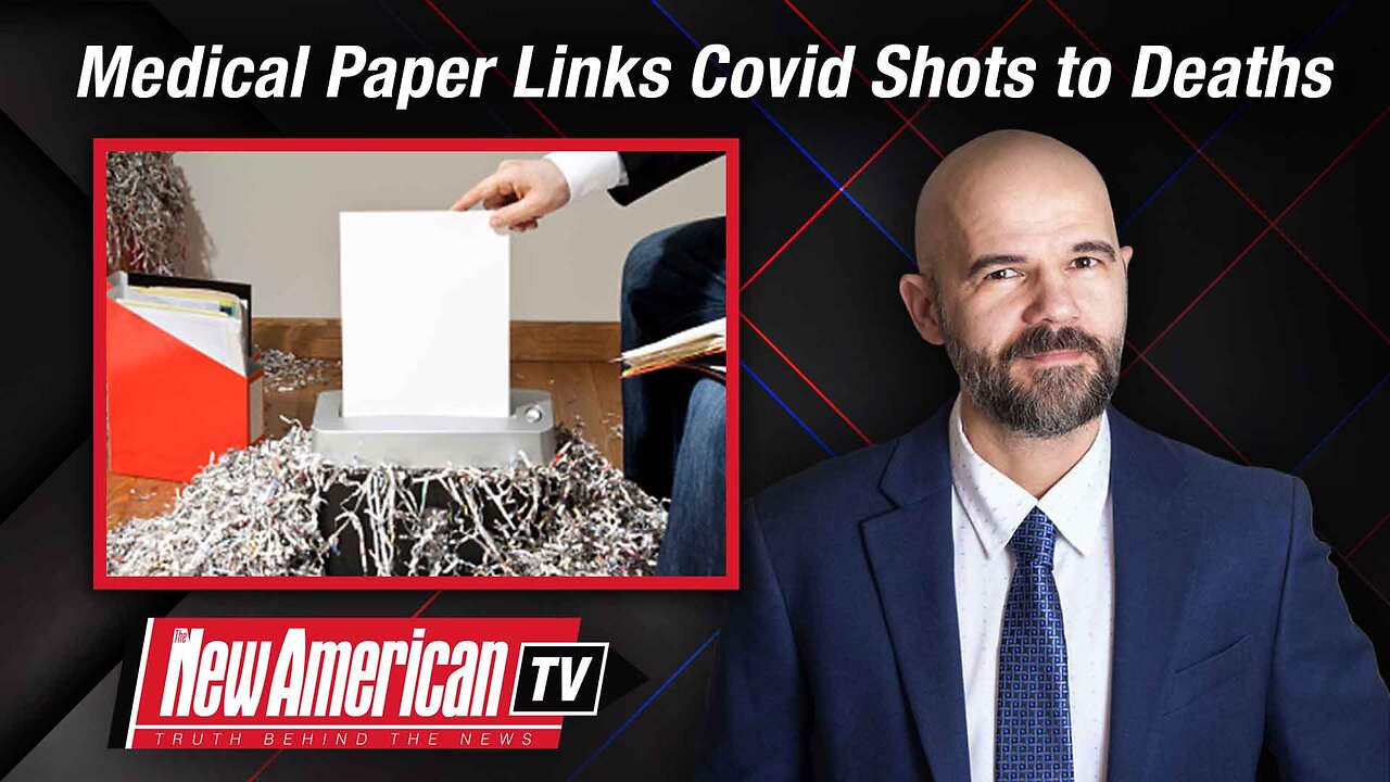 The New American TV | Medical Paper Links Covid Shots to 74 Percent of Deaths — Then Vanishes