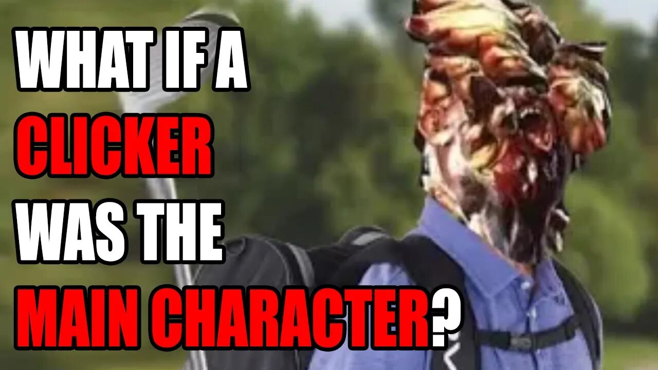 The Last of Us 2: What if a CLICKER was the MAIN CHARACTER?