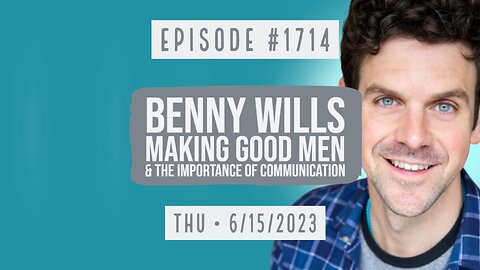 Owen Benjamin | #1714 Benny Wills - Making Good Men & The Importance Of Communication