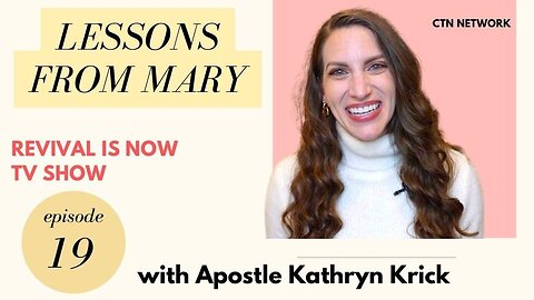 Lessons from the Life of Mary - Revival is Now TV Show - Episode 19