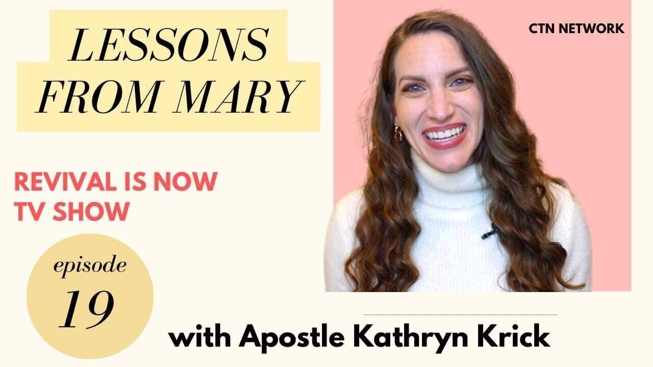 Lessons from the Life of Mary - Revival is Now TV Show - Episode 19