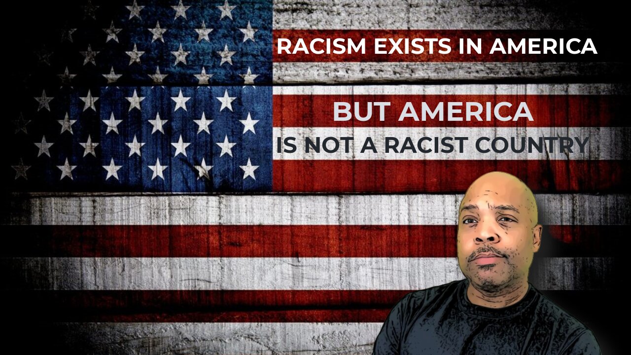 NSFW: Racism exists in America but America is not a racist country!