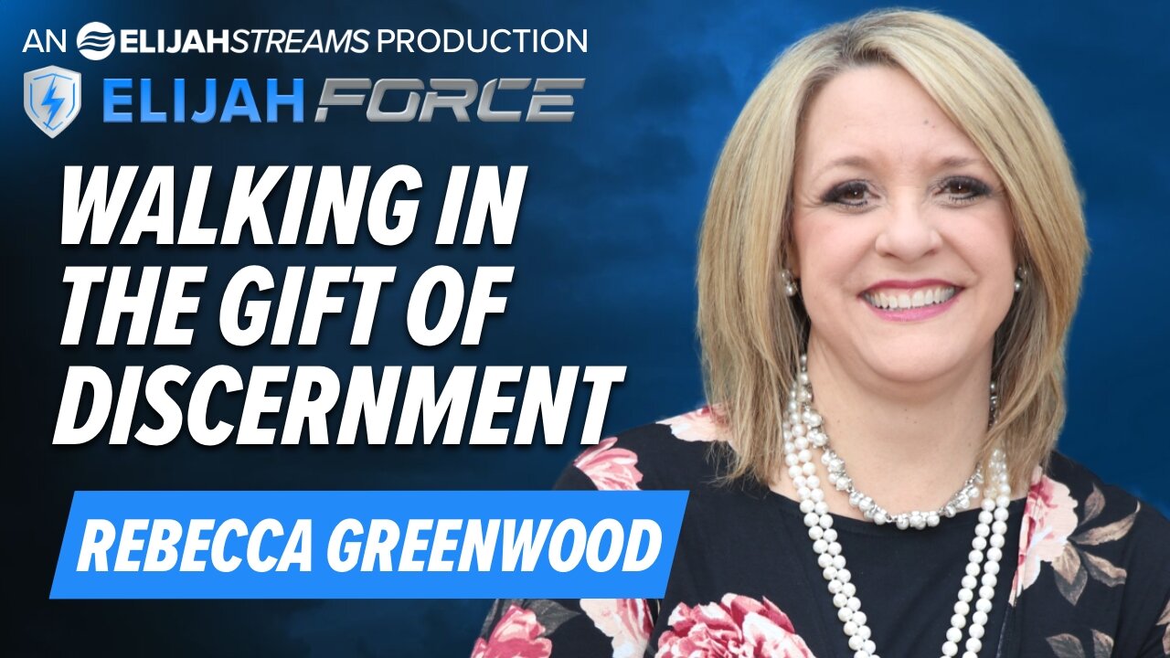 REBECCA GREENWOOD: WALKING IN THE GIFT OF DISCERNMENT