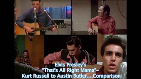 Elvis Presley's "That's All Right Mama"- From Kurt Russell to Austin Butler....Comparison