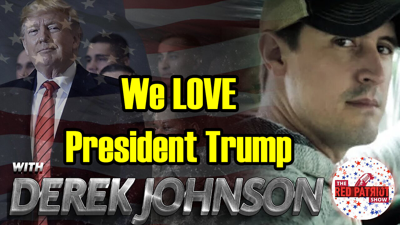 Derek Johnson "We LOVE President Trump"