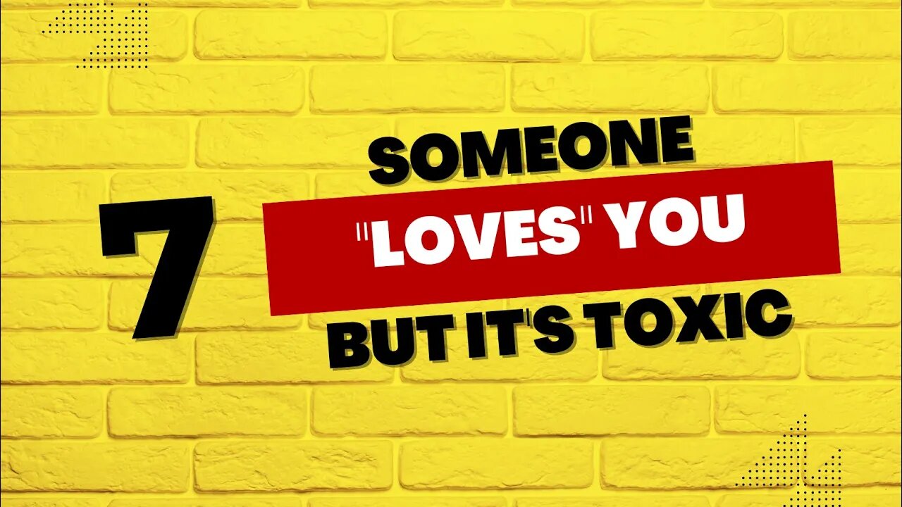 7 Signs Someone "Loves" You, But It's Toxic