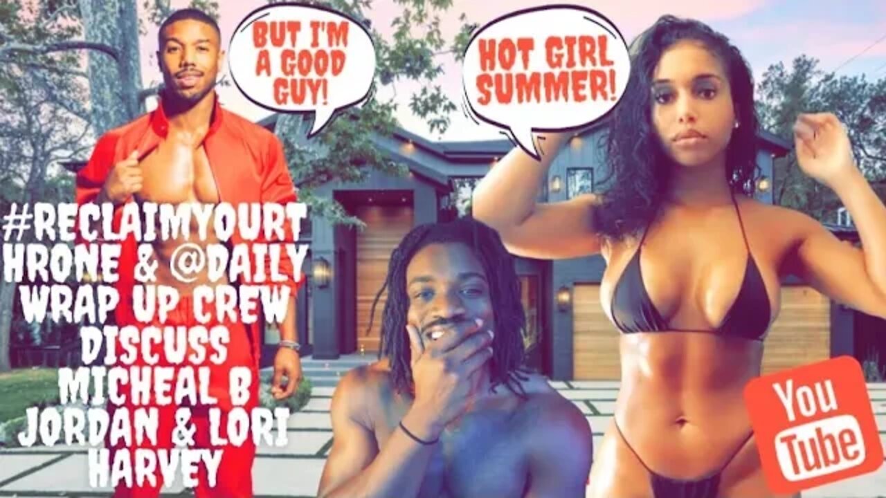ReclaimYourThrone & @DailyRapUpCrew Discuss Micheal B Jordan & Lori Harvey