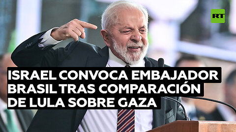 Israel llama a embajador Brasil por comentario de Lula sobre Gaza