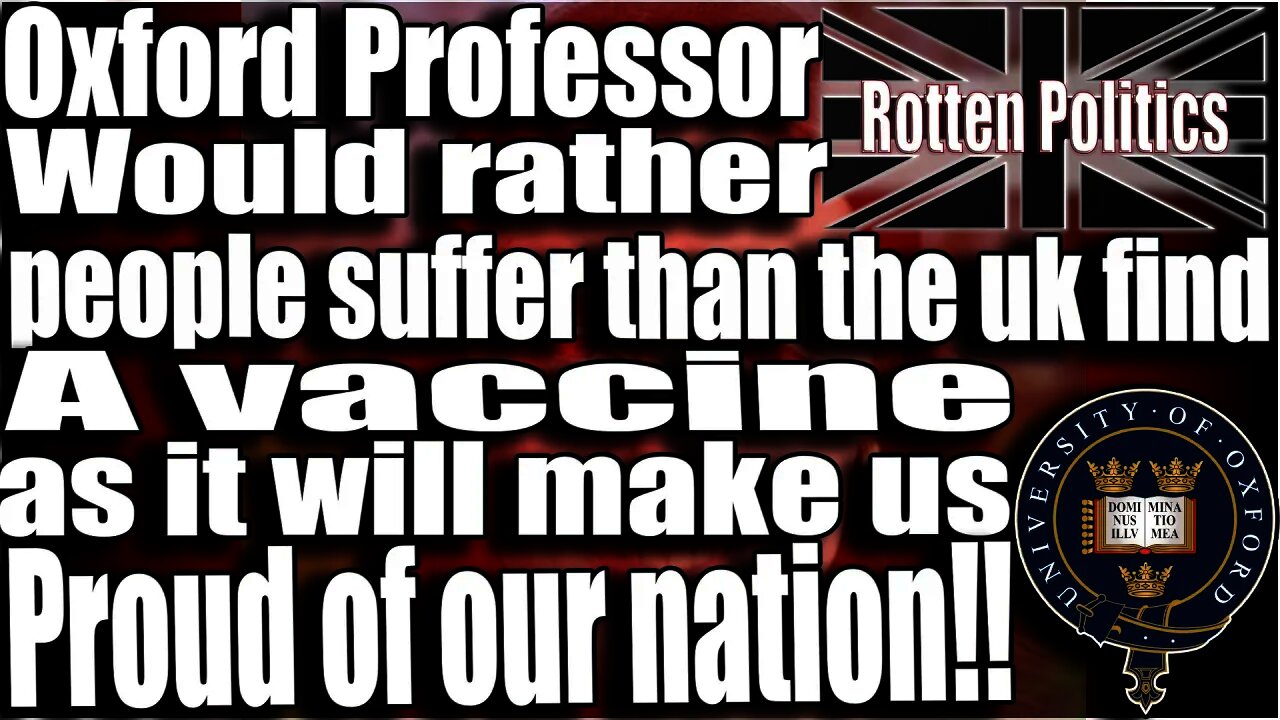 Oxford Professor wants us to fail finding a vaccine because we might be proud of doing it?