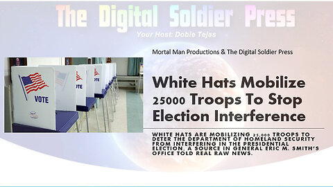 >>> White Hats Mobilize 25,000 Troops to Stop Election Interference