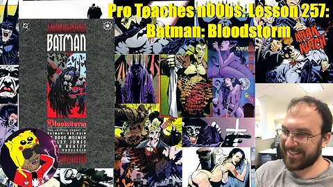 Pro Teaches n00bs: Lesson 257: Batman: Bloodstorm