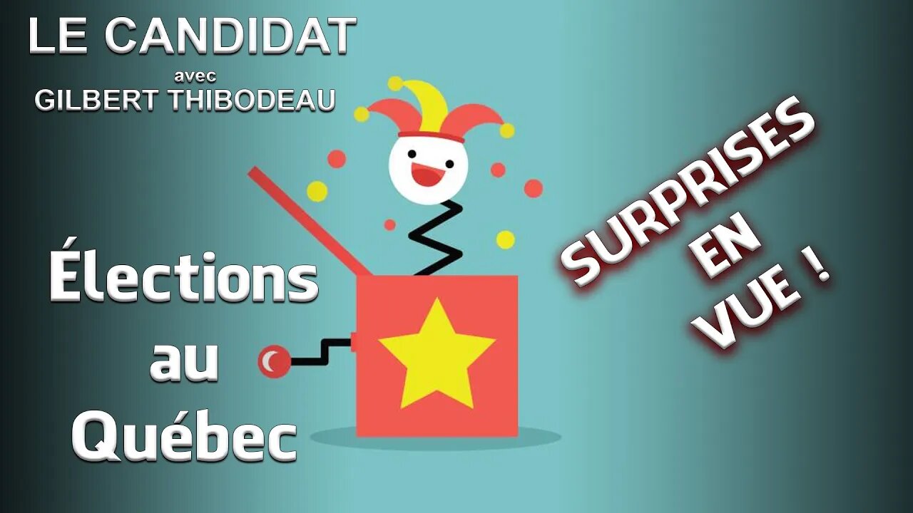 LE CANDIDAT 06/09/2022 - ÉLECTIONS AU QC / SURPRISES EN VUE !