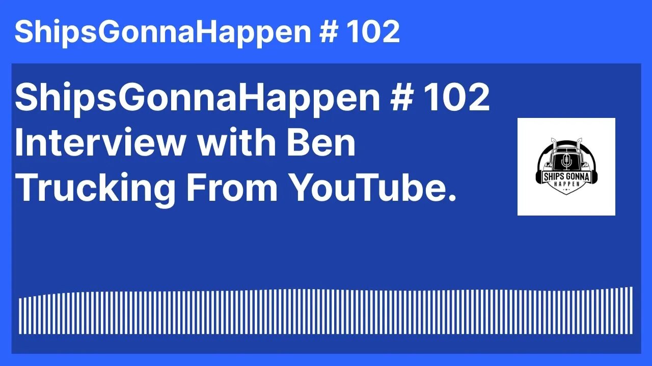 ShipsGonnaHappen #102 interview with Ben Trucking from YouTube