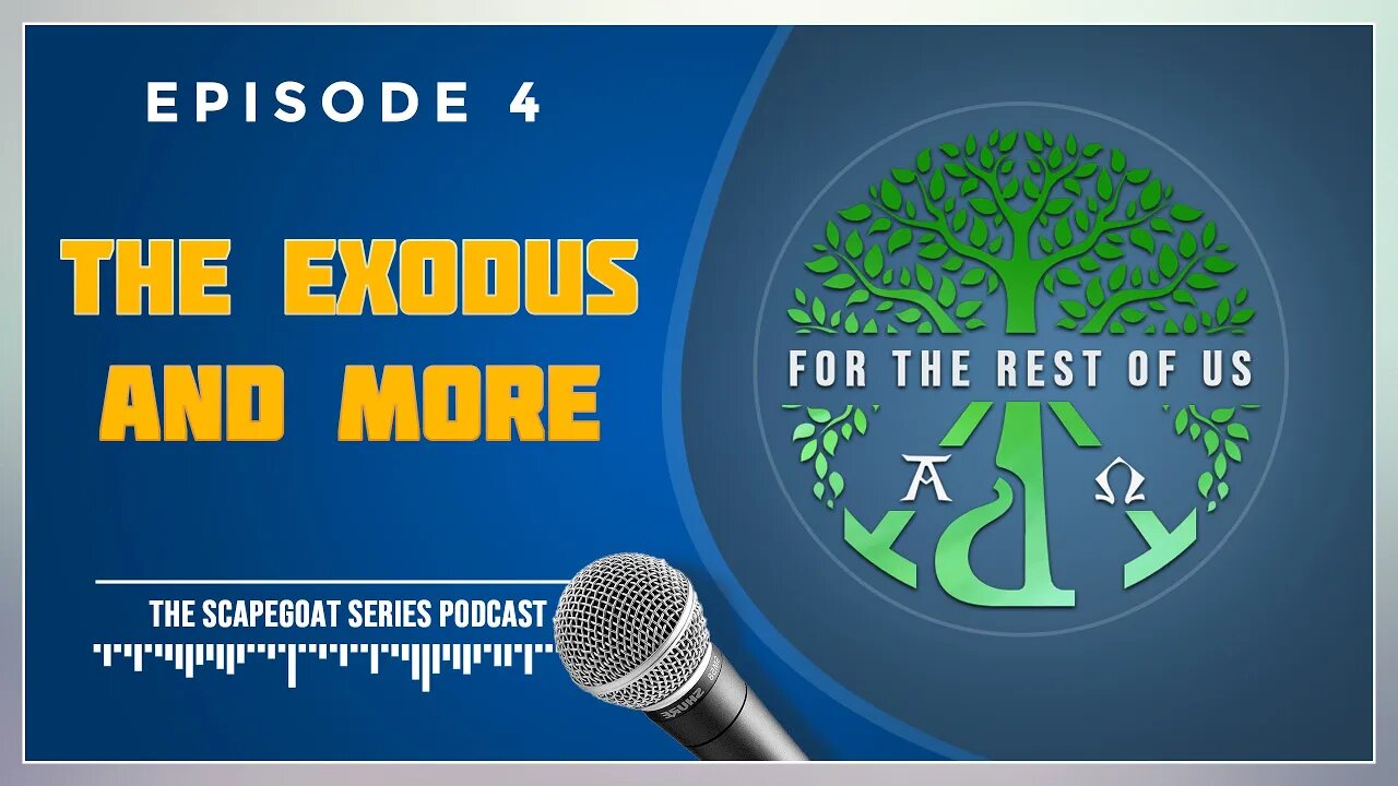 For the Rest of Us: The Scapegoat Series Part 4: The Exodus and More