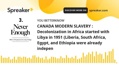 CANADA MODERN SLAVERY : Decolonization in Africa started with Libya in 1951 (Liberia, South Africa,