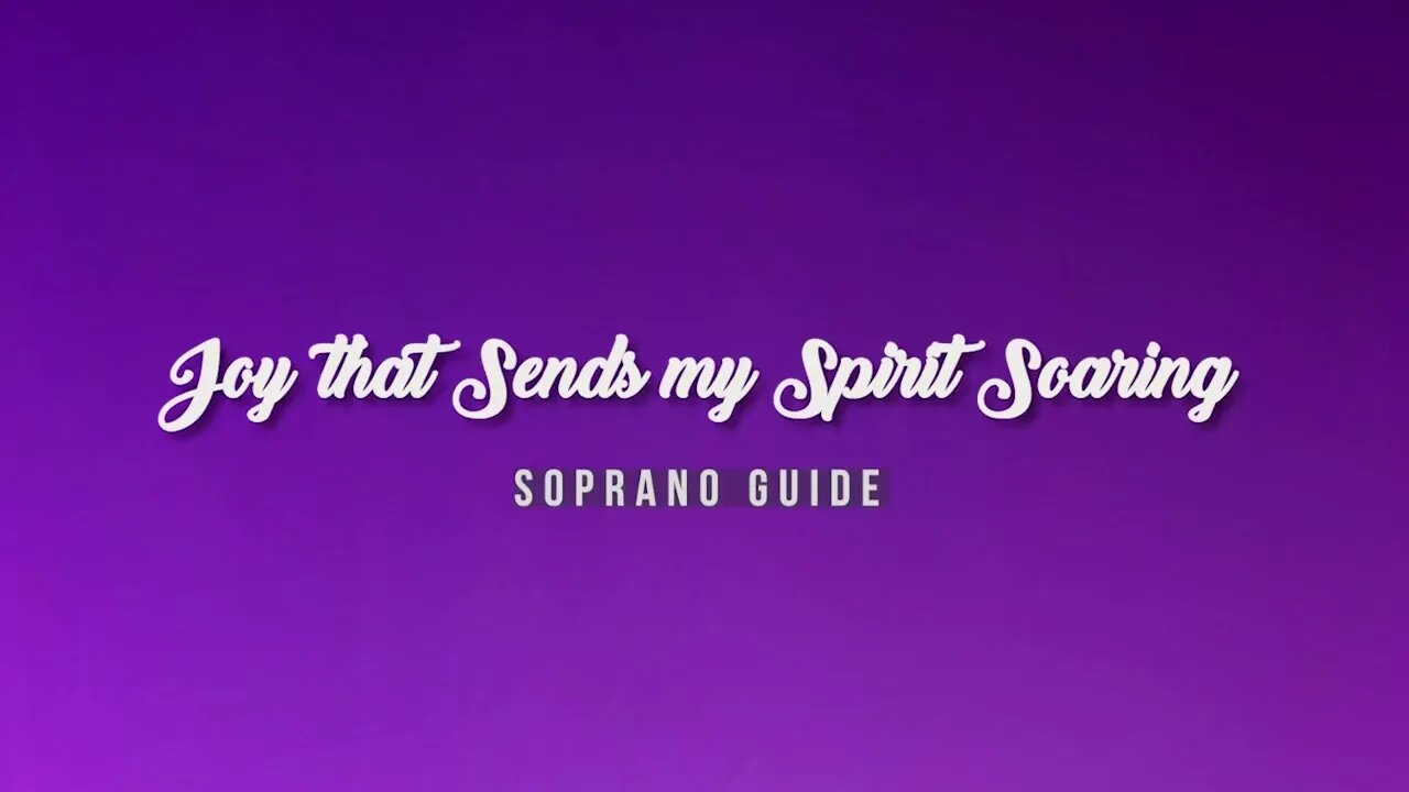 Joy that Sends my Spirit Soaring | SATB Guide | Soprano