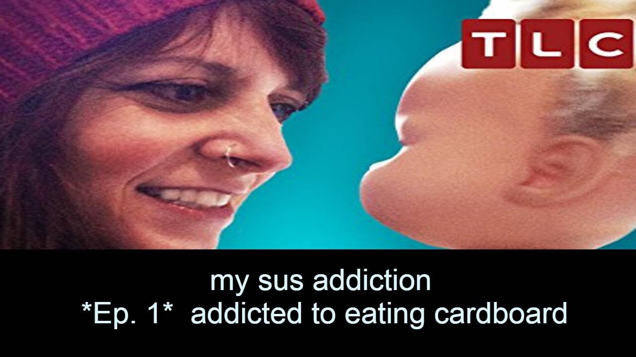 My Sus Addiction-*episode 1* Addicted to Eating Cardboard